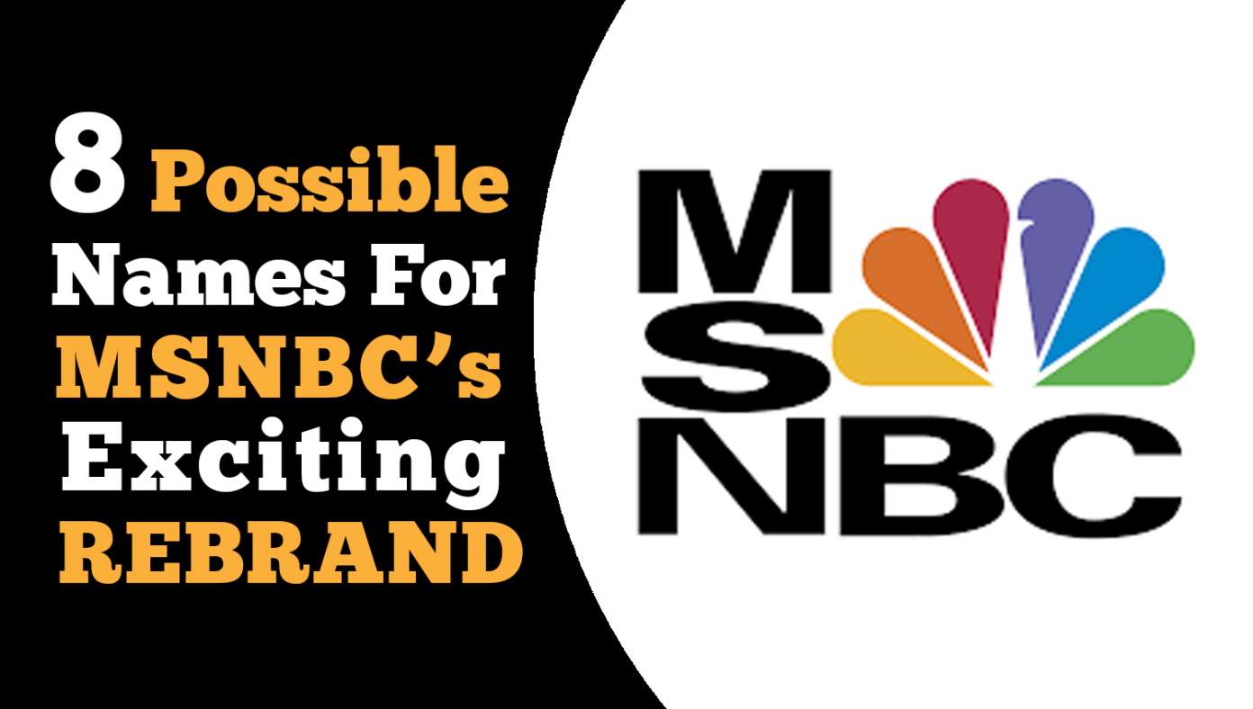 Image for article: 8 Possible Names For MSNBC's Exciting New Rebrand