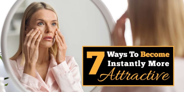 Image for article: 7 Ways To Instantly Become More Attractive And Youthful Looking