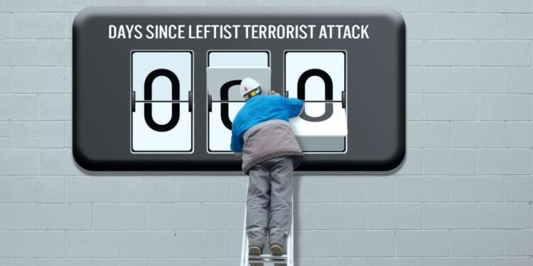 Image for article: Nation Resets 'Days Since Leftist Terrorist Attack' Counter Back To Zero