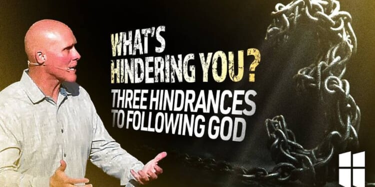 The Top Three Hindrances to Following God