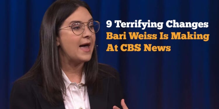 Image for article: 9 Terrifying Changes Bari Weiss Is Making At CBS News