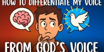 How to Differentiate Your Own Voice from God's Voice