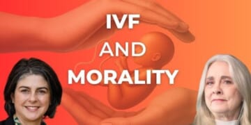 IVF Ethics: Love, Marriage, & the Gift of a Child