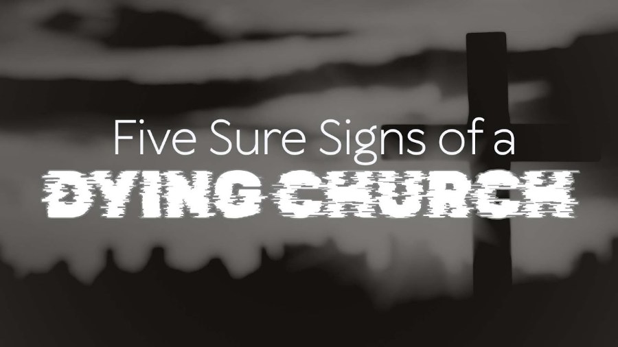 The 5 Sure Signs of a Dying Church