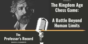 The Kingdom Age Chess Game We Watch with Anxious Eyes