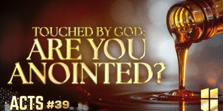 Touched by God: Are You Anointed?