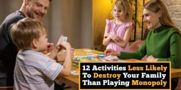 Image for article: 12 Fun Activities That Are Less Likely To Destroy Your Family Than Monopoly