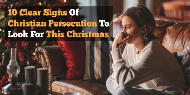 Image for article: 10 Clear Signs Of Christian Persecution To Look For This Christmas