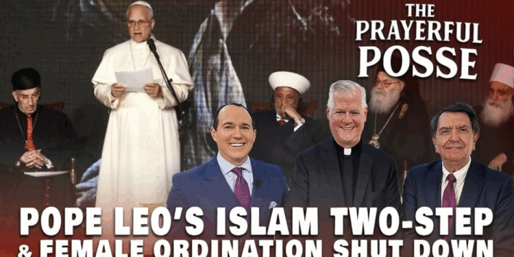 Pope Leo’s Islam Two-Step & Female Ordination Shut Down
