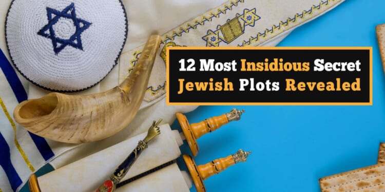 Image for article: 12 Most Insidious Secret Jewish Plots Revealed