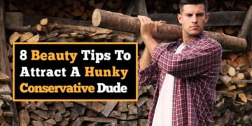 Image for article: Listen Up, Ladies! Here Are 9 Beauty Tips To Help You Attract A Hunky Conservative Dude