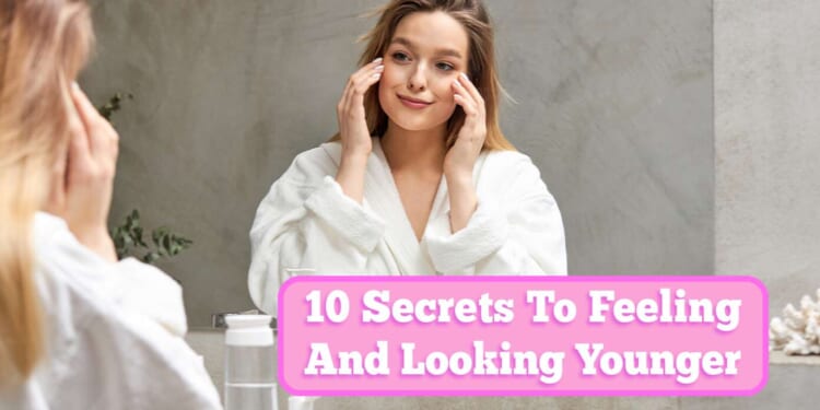 Image for article: 10 Secrets To Looking And Feeling Younger