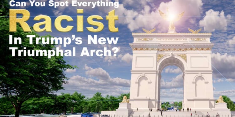 Image for article: Can You Spot Everything Racist In Trump's New Triumphal Arch?