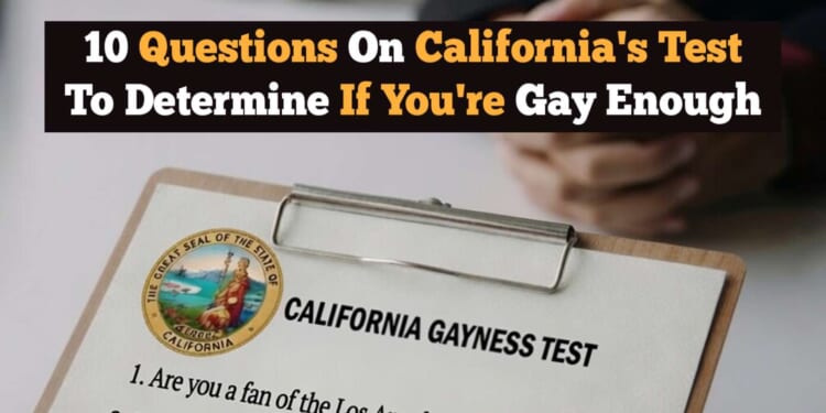 Image for article: 10 Questions On California's Test To Determine If You're Gay Enough