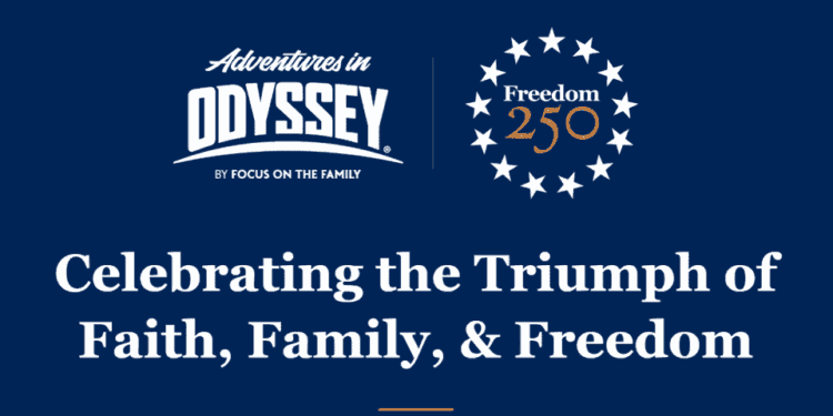 Focus on the Family and Adventures in Odyssey Celebrate ‘Freedom 250’