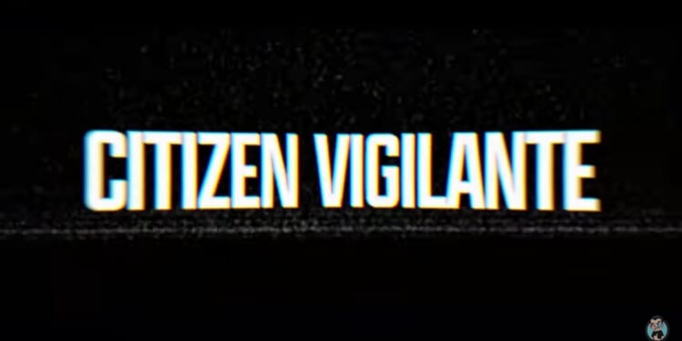 Banned in Germany and Canned by Critics, Is “Citizen Vigilante” Terrifying Globalists?