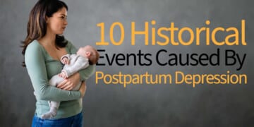 Image for article: 10 Notable Historical Events Experts Now Believe Were Caused By Postpartum Depression