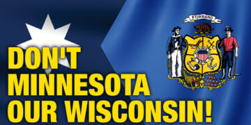 "Don't Minnesota Our Wisconsin!" Warnings From Minnesota's Legal Revolution