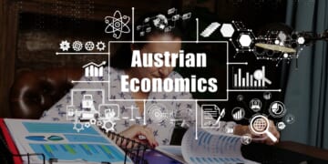 The Continuing Relevance of Austrian Economics – Religion & Liberty Daily